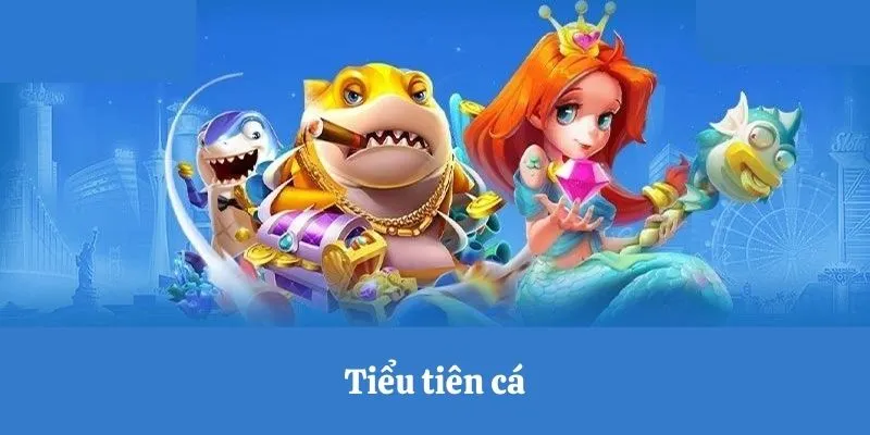 Trò chơi tiểu tiên cá đẳng cấp